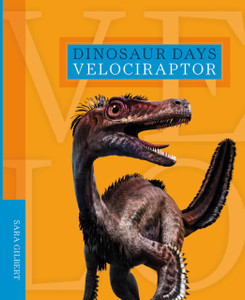 Dinosaur Days: Velociraptor Dinosaur Days: Velociraptor