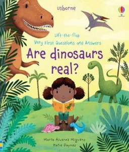 Very First Questions And Answers Are Dinosaurs Real? Very First Questions And Answers Are Dinosaurs Real?