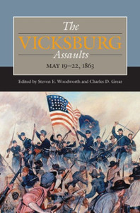 The Vicksburg Assaults: May 19-22, 1863 The Vicksburg Assaults: May 19-22, 1863