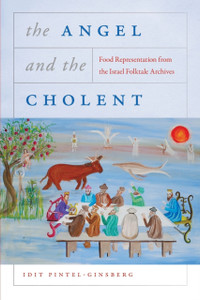 The Angel And The Cholent: Food Representation From The Israel Folktale Archives The Angel And The Cholent: Food Representation From The Israel Folktale Archives
