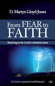 From Fear To Faith: Rejoicing In The Lord In Turbulent Times From Fear To Faith: Rejoicing In The Lord In Turbulent Times