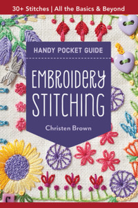 Embroidery Stitching Handy Pocket Guide: All The Basics & Beyond, 30+ Stitches Embroidery Stitching Handy Pocket Guide: All The Basics & Beyond, 30+ Stitches