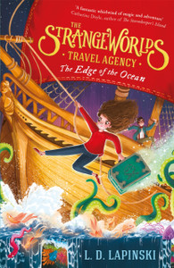 The Strangeworlds Travel Agency: The Edge Of The Ocean: Book 2 The Strangeworlds Travel Agency: The Edge Of The Ocean: Book 2