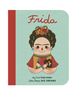 Frida Kahlo: My First Frida Kahlo Frida Kahlo: My First Frida Kahlo