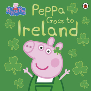Peppa Pig: Peppa Goes To Ireland Peppa Pig: Peppa Goes To Ireland