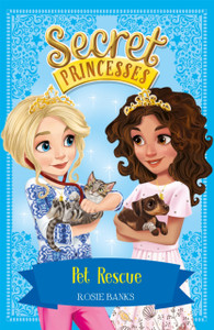Secret Princesses: Pet Rescue: Book 15 Secret Princesses: Pet Rescue: Book 15