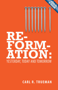 Reformation: Yesterday, Today And Tomorrow