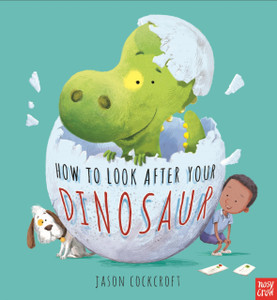 How To Look After Your Dinosaur How To Look After Your Dinosaur