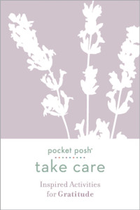 Pocket Posh Take Care: Inspired Activities For Gratitude Pocket Posh Take Care: Inspired Activities For Gratitude