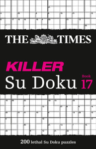 The Times Killer Su Doku Book 17: 200 Lethal Su Doku Puzzles The Times Killer Su Doku Book 17: 200 Lethal Su Doku Puzzles