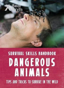 Bear Grylls Survival Skills: Dangerous Animals Bear Grylls Survival Skills: Dangerous Animals