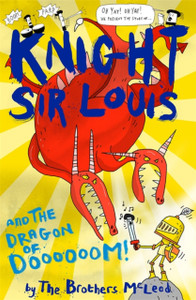 Knight Sir Louis And The Dragon Of Doooooom! Knight Sir Louis And The Dragon Of Doooooom!