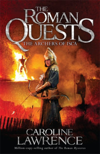 Roman Quests: The Archers Of Isca: Book 2 Roman Quests: The Archers Of Isca: Book 2
