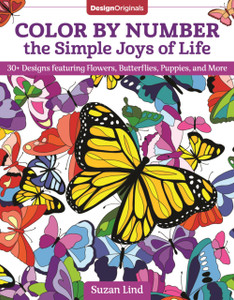 Color By Number The Simple Joys Of Life: 30+ Designs Featuring Flowers, Butterflies, Puppies, And More Color By Number The Simple Joys Of Life: 30+ Designs Featuring Flowers, Butterflies, Puppies, And More