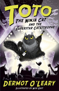 Toto The Ninja Cat And The Superstar Catastrophe: Book 3 Toto The Ninja Cat And The Superstar Catastrophe: Book 3