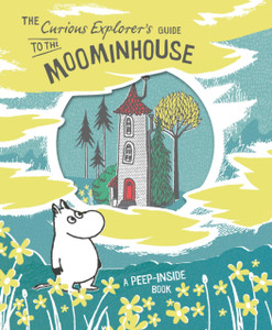 The Curious Explorer'S Guide To The Moominhouse The Curious Explorer'S Guide To The Moominhouse