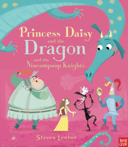 Princess Daisy And The Dragon And The Nincompoop Knights Princess Daisy And The Dragon And The Nincompoop Knights