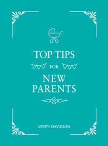Top Tips For New Parents: Practical Advice For First-Time Parents