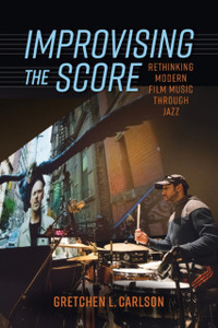 Improvising The Score: Rethinking Modern Film Music Through Jazz