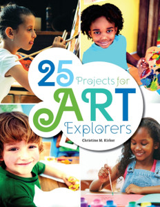 25 Projects For Art Explorers 25 Projects For Art Explorers