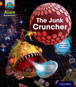 Project X: Alien Adventures: Orange: The Junk Cruncher Project X: Alien Adventures: Orange: The Junk Cruncher