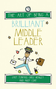 The Art Of Being A Brilliant Middle Leader