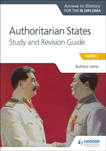 Access To History For The Ib Diploma: Authoritarian States Study And Revision Guide: Paper 2