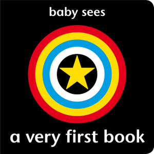 Baby Sees: A Very First Book Baby Sees: A Very First Book