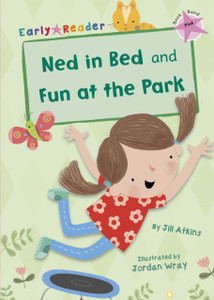 Ned in Bed and Fun at the Park: (Pink Early Reader)