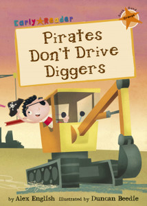 Pirates Don'T Drive Diggers: (Orange Early Reader) Pirates Don'T Drive Diggers: (Orange Early Reader)