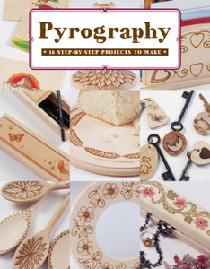 Pyrography: 12 Step-By-Step Projects To Make Pyrography: 12 Step-By-Step Projects To Make