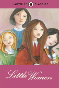 Ladybird Classics: Little Women Ladybird Classics: Little Women