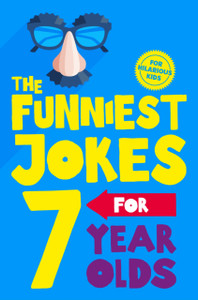 The Funniest Jokes For 7 Year Olds The Funniest Jokes For 7 Year Olds
