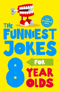 The Funniest Jokes For 8 Year Olds