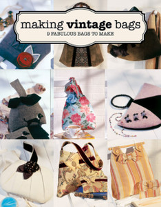 Making Vintage Bags: 8 Fabulous Bags To Make