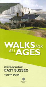 Walks For All Ages In East Sussex: 20 Short Walks For All The Family Walks For All Ages In East Sussex: 20 Short Walks For All The Family