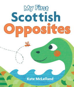 My First Scottish Opposites My First Scottish Opposites
