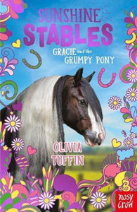 Sunshine Stables: Gracie And The Grumpy Pony Sunshine Stables: Gracie And The Grumpy Pony