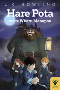 Hare Pota Me Te Whatu Manapou: Harry Potter And The Philosopher'S Stone In Te Reo Maori