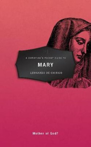 A Christian'S Pocket Guide To Mary: Mother Of God?