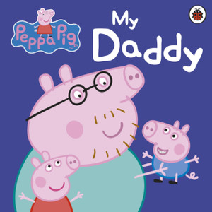 Peppa Pig: My Daddy Peppa Pig: My Daddy