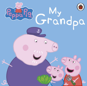 Peppa Pig: My Grandpa Peppa Pig: My Grandpa