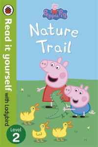 Peppa Pig: Nature Trail - Read It Yourself With Ladybird: Level 2 Peppa Pig: Nature Trail - Read It Yourself With Ladybird: Level 2