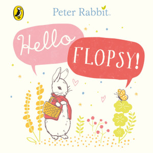 Peter Rabbit: Hello Flopsy! Peter Rabbit: Hello Flopsy!