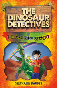 The Dinosaur Detectives In The Rainbow Serpent - 9781782263852 The Dinosaur Detectives In The Rainbow Serpent - 9781782263852