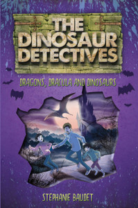 The Dinosaur Detectives In Dracula, Dragons And Dinosaurs The Dinosaur Detectives In Dracula, Dragons And Dinosaurs