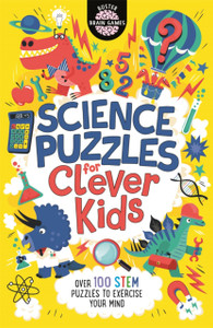 Science Puzzles For Clever Kids (R): Over 100 Stem Puzzles To Exercise Your Mind Science Puzzles For Clever Kids (R): Over 100 Stem Puzzles To Exercise Your Mind
