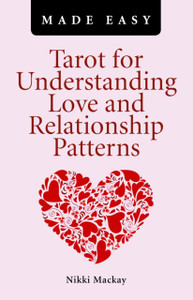 Tarot For Understanding Love And Relationship Patterns Made Easy Tarot For Understanding Love And Relationship Patterns Made Easy