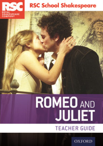 Rsc School Shakespeare: Romeo And Juliet: Teacher Guide Rsc School Shakespeare: Romeo And Juliet: Teacher Guide