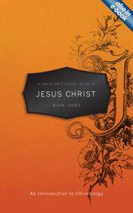 A Christian'S Pocket Guide To Jesus Christ: An Introduction To Christology A Christian'S Pocket Guide To Jesus Christ: An Introduction To Christology